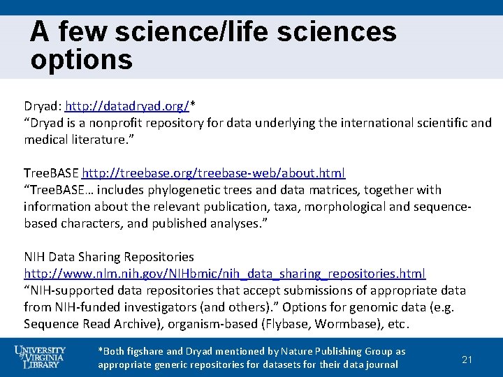 A few science/life sciences options Dryad: http: //datadryad. org/* “Dryad is a nonprofit repository