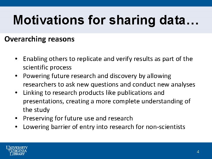 Motivations for sharing data… Overarching reasons • Enabling others to replicate and verify results