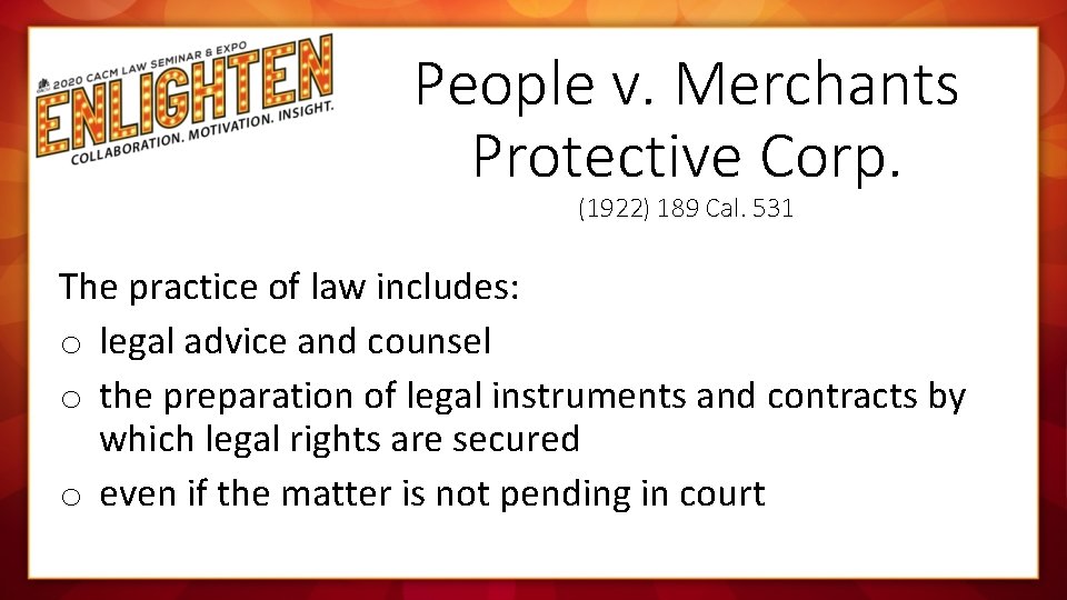 People v. Merchants Protective Corp. (1922) 189 Cal. 531 The practice of law includes: