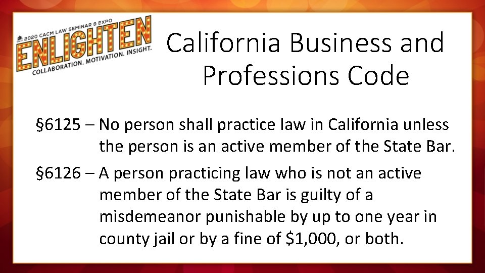 California Business and Professions Code § 6125 – No person shall practice law in