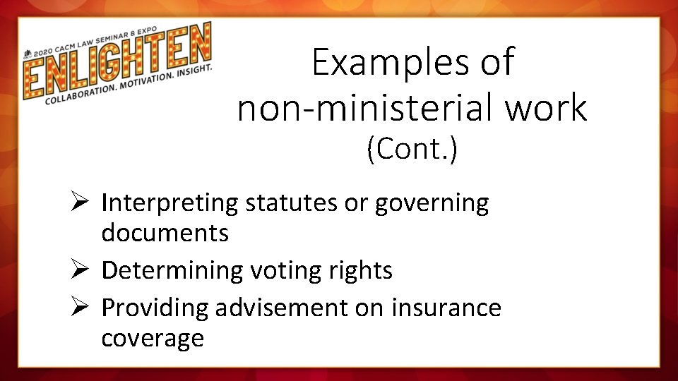 Examples of non-ministerial work (Cont. ) Ø Interpreting statutes or governing documents Ø Determining