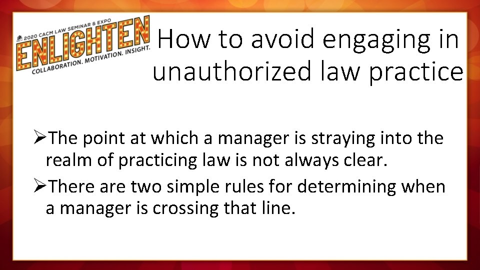 How to avoid engaging in unauthorized law practice ØThe point at which a manager