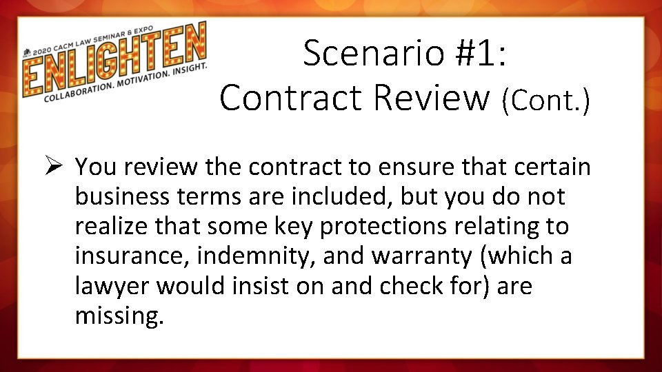 Scenario #1: Contract Review (Cont. ) Ø You review the contract to ensure that