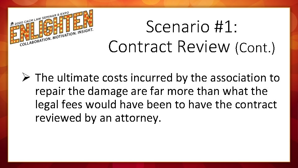 Scenario #1: Contract Review (Cont. ) Ø The ultimate costs incurred by the association