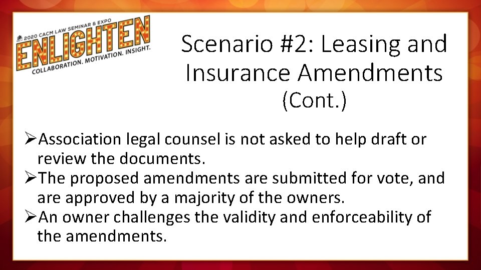 Scenario #2: Leasing and Insurance Amendments (Cont. ) ØAssociation legal counsel is not asked