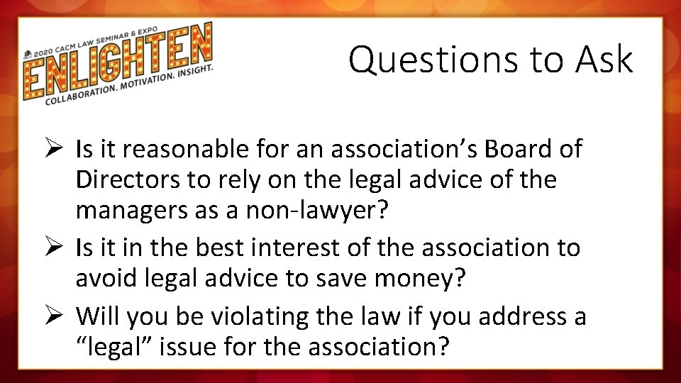 Questions to Ask Ø Is it reasonable for an association’s Board of Directors to