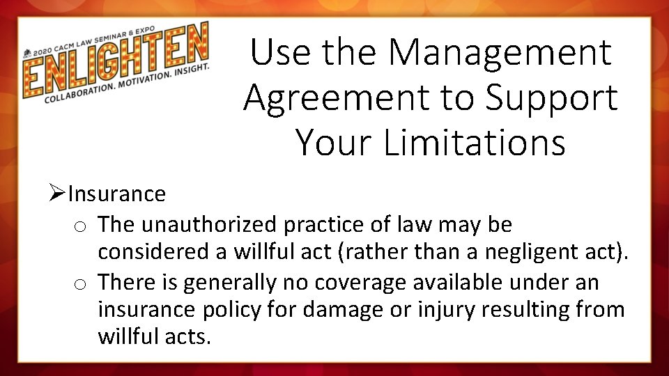 Use the Management Agreement to Support Your Limitations ØInsurance o The unauthorized practice of
