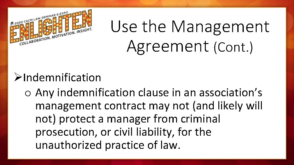 Use the Management Agreement (Cont. ) ØIndemnification o Any indemnification clause in an association’s