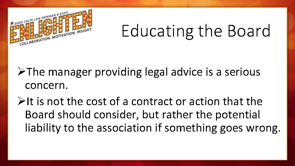 Educating the Board ØThe manager providing legal advice is a serious concern. ØIt is