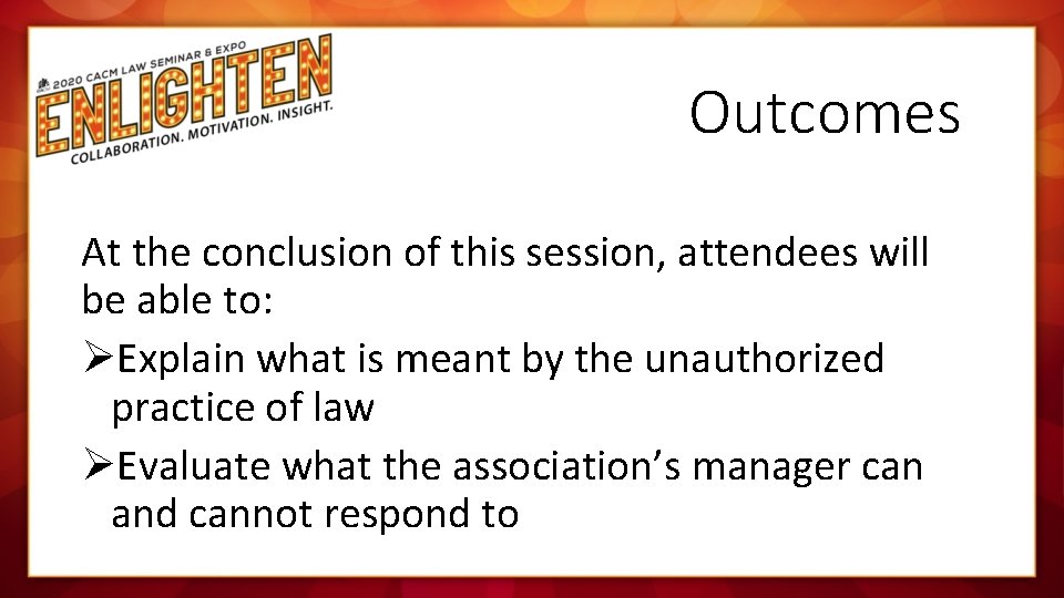 Outcomes At the conclusion of this session, attendees will be able to: ØExplain what