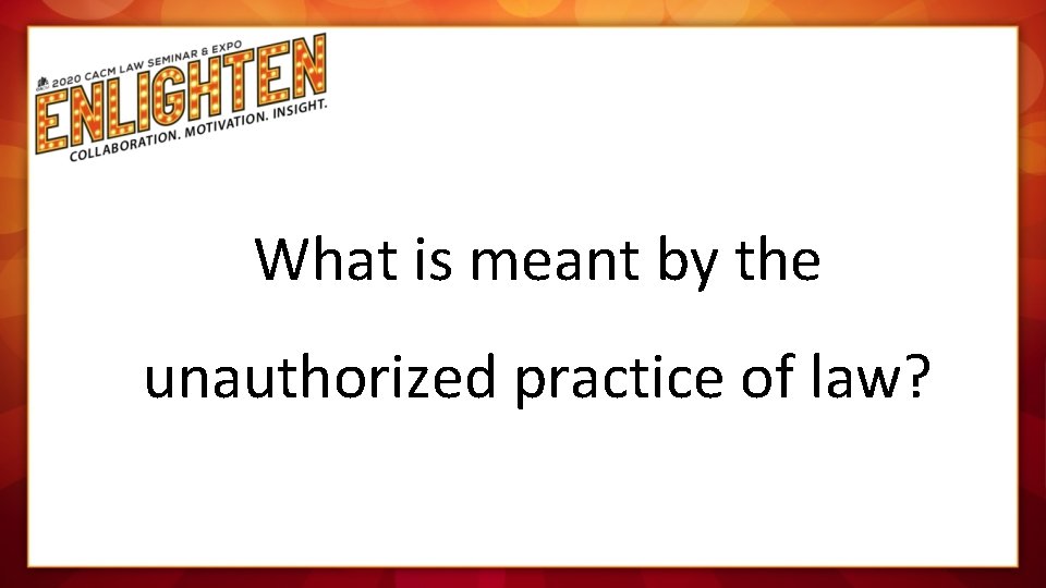 What is meant by the unauthorized practice of law? 