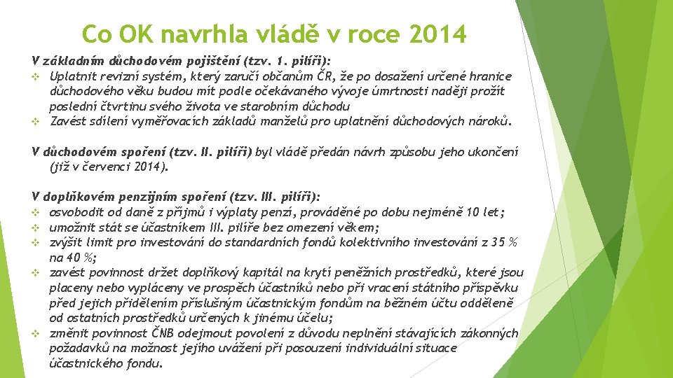 Co OK navrhla vládě v roce 2014 V základním důchodovém pojištění (tzv. 1. pilíři):