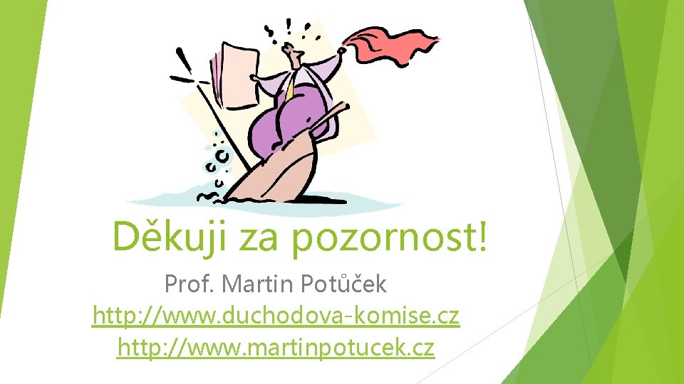 Děkuji za pozornost! Prof. Martin Potůček http: //www. duchodova-komise. cz http: //www. martinpotucek. cz