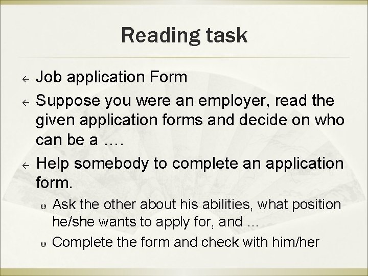 Reading task ß ß ß Job application Form Suppose you were an employer, read