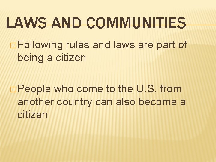 LAWS AND COMMUNITIES � Following rules and laws are part of being a citizen LAWS AND COMMUNITIES � Following rules and laws are part of being a citizen