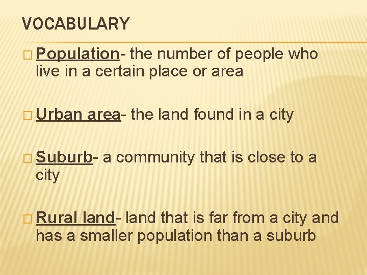 VOCABULARY � Population- the number of people who live in a certain place or VOCABULARY � Population- the number of people who live in a certain place or