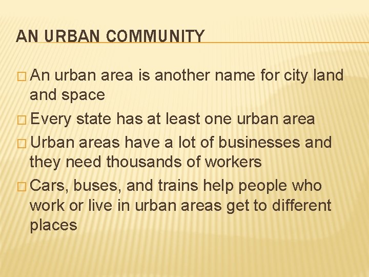 AN URBAN COMMUNITY � An urban area is another name for city land space AN URBAN COMMUNITY � An urban area is another name for city land space