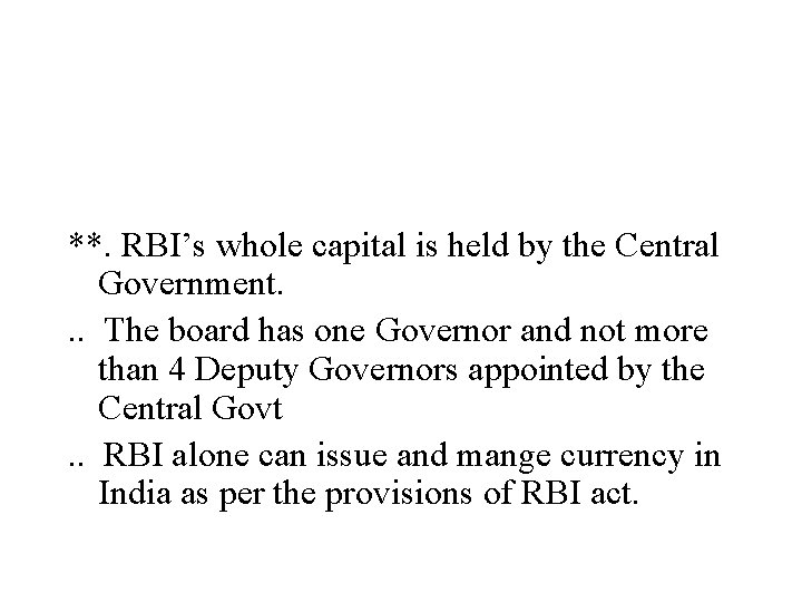 **. RBI’s whole capital is held by the Central Government. . . The board