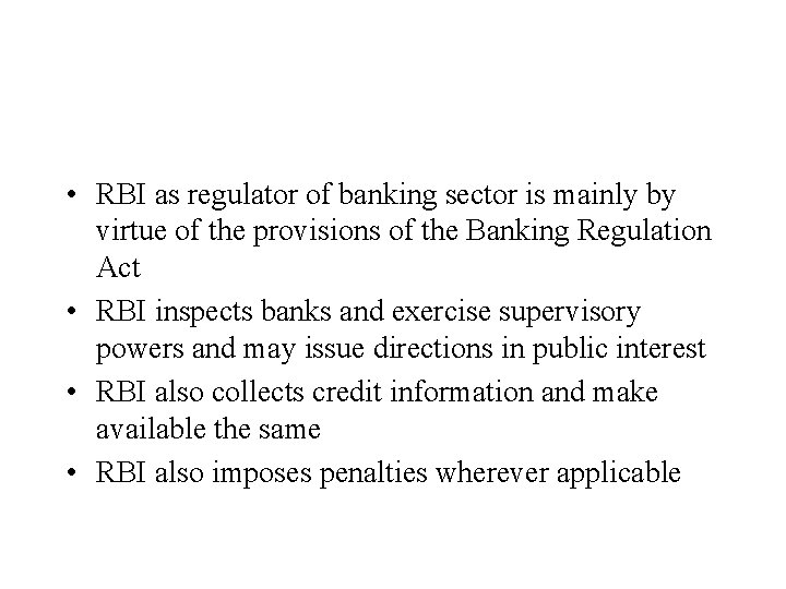  • RBI as regulator of banking sector is mainly by virtue of the