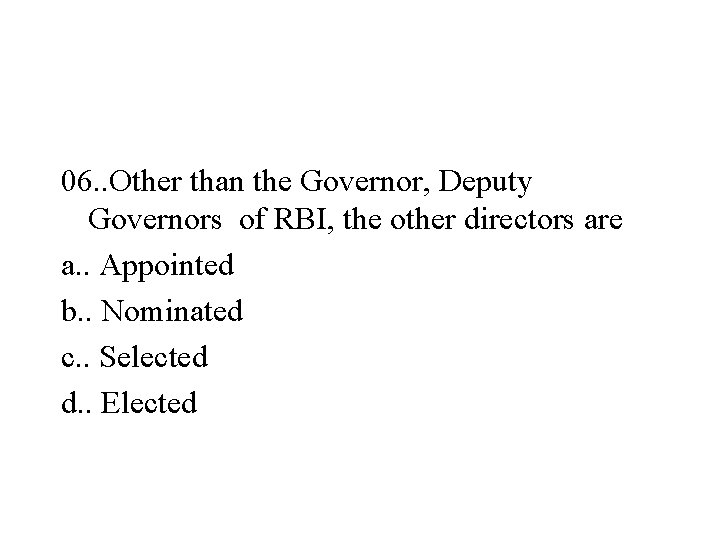 06. . Other than the Governor, Deputy Governors of RBI, the other directors are