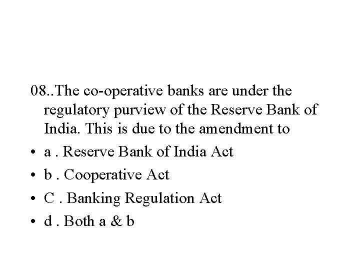 08. . The co-operative banks are under the regulatory purview of the Reserve Bank