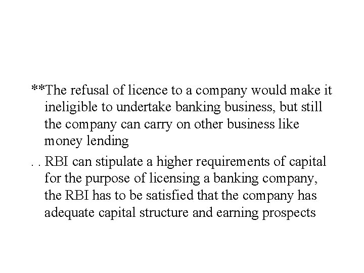 **The refusal of licence to a company would make it ineligible to undertake banking
