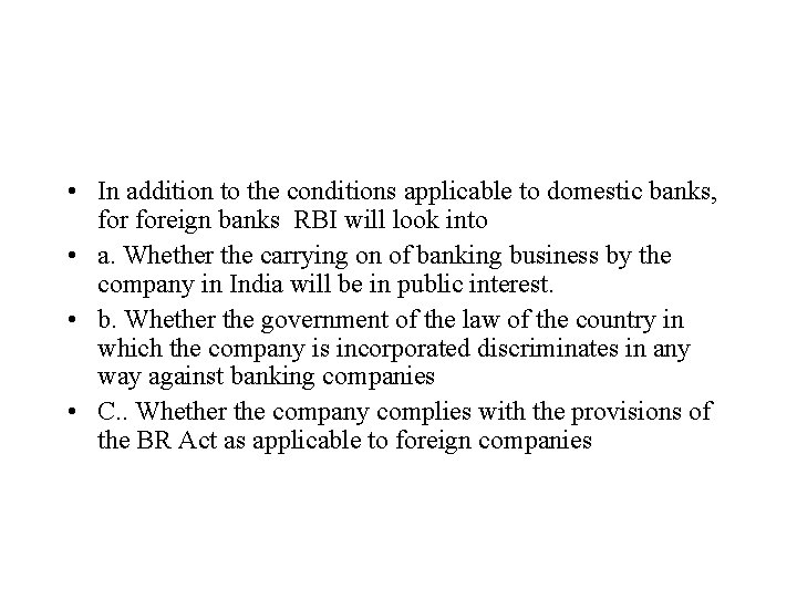  • In addition to the conditions applicable to domestic banks, foreign banks RBI