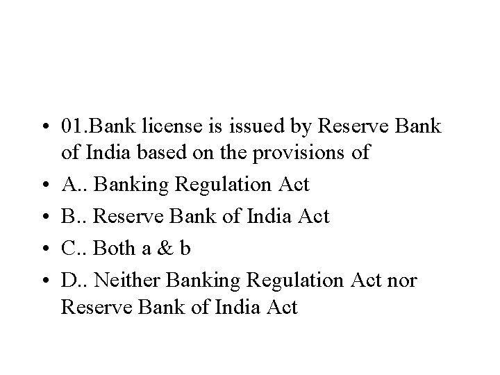  • 01. Bank license is issued by Reserve Bank of India based on