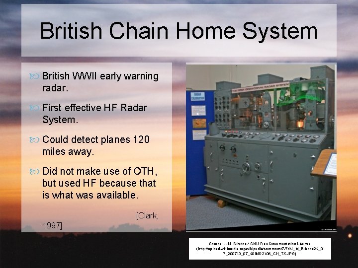 British Chain Home System British WWII early warning radar. First effective HF Radar System.