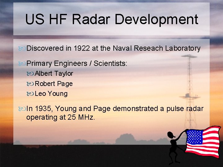 US HF Radar Development Discovered in 1922 at the Naval Reseach Laboratory Primary Engineers