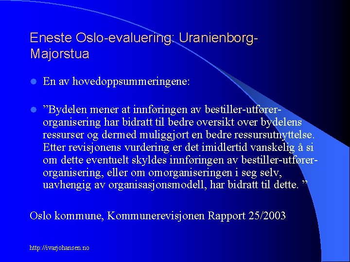 Eneste Oslo-evaluering: Uranienborg. Majorstua l En av hovedoppsummeringene: l ”Bydelen mener at innføringen av