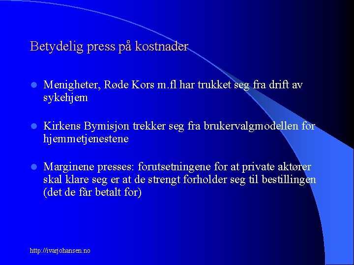 Betydelig press på kostnader l Menigheter, Røde Kors m. fl har trukket seg fra