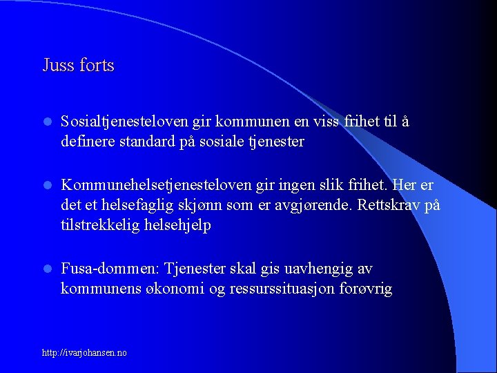 Juss forts l Sosialtjenesteloven gir kommunen en viss frihet til å definere standard på