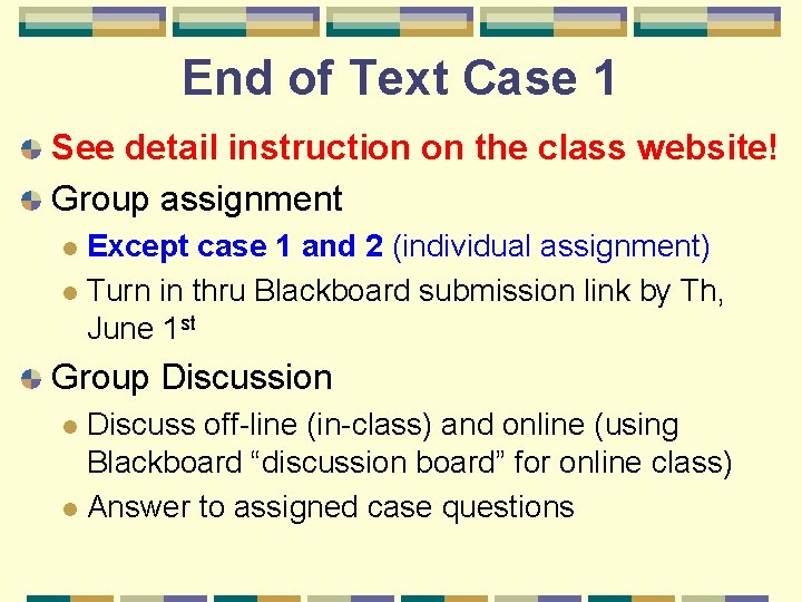 End of Text Case 1 See detail instruction on the class website! Group assignment