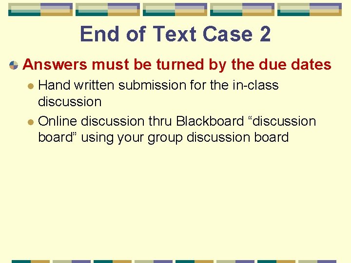 End of Text Case 2 Answers must be turned by the due dates Hand