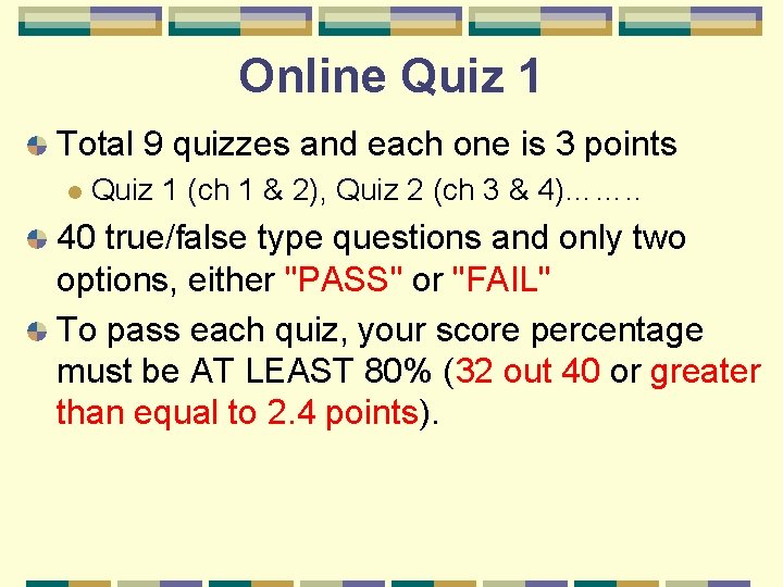 Online Quiz 1 Total 9 quizzes and each one is 3 points l Quiz
