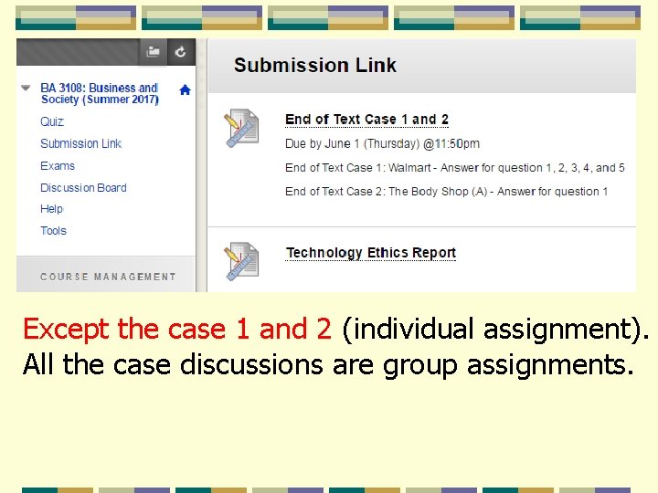 Except the case 1 and 2 (individual assignment). All the case discussions are group