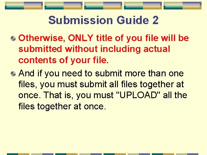 Submission Guide 2 Otherwise, ONLY title of you file will be submitted without including