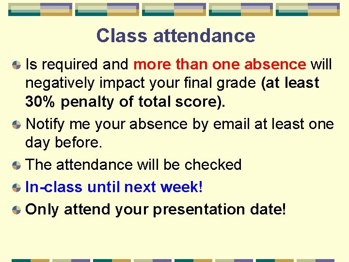 Class attendance Is required and more than one absence will negatively impact your final