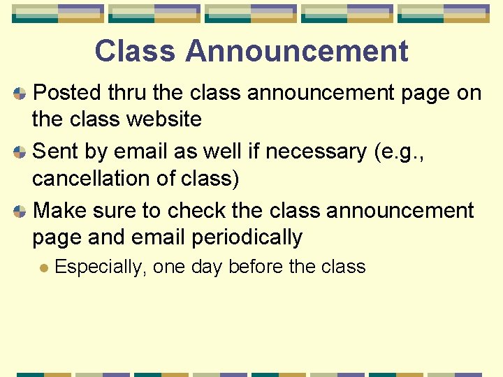 Class Announcement Posted thru the class announcement page on the class website Sent by
