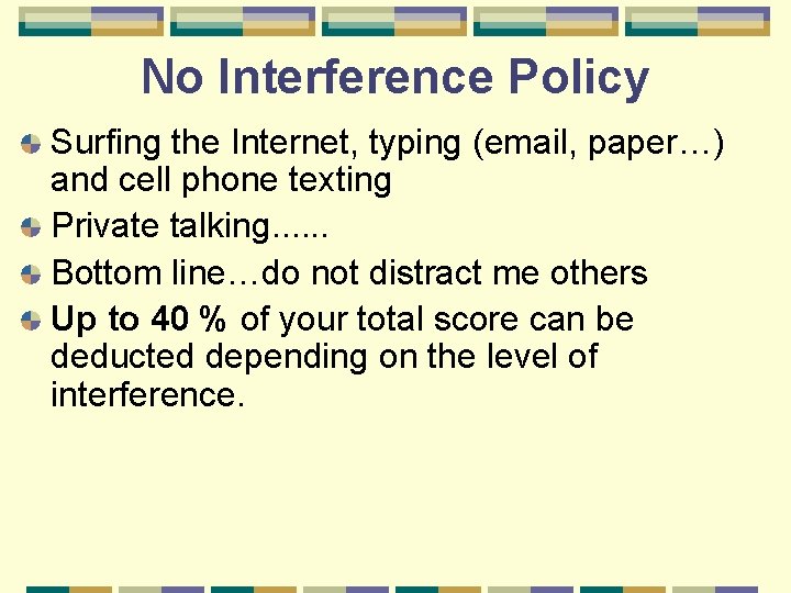 No Interference Policy Surfing the Internet, typing (email, paper…) and cell phone texting Private