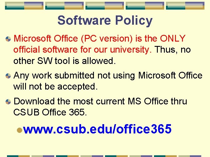 Software Policy Microsoft Office (PC version) is the ONLY official software for our university.