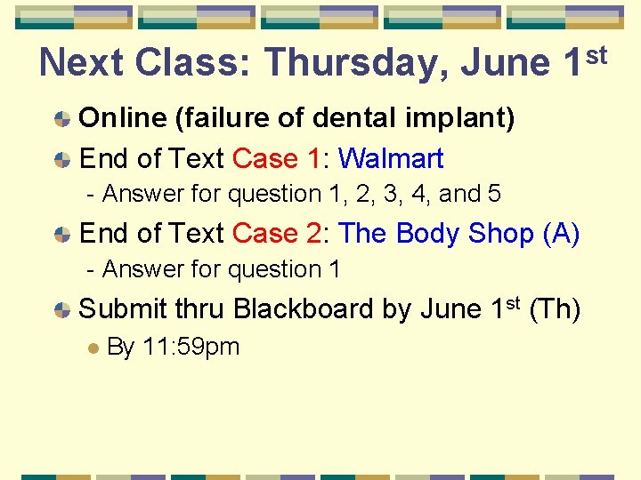 Next Class: Thursday, June 1 st Online (failure of dental implant) End of Text