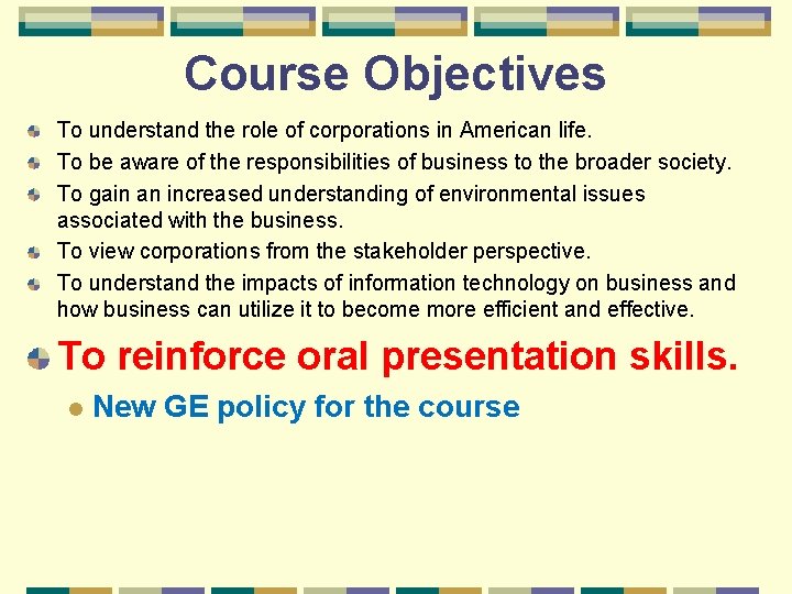 Course Objectives To understand the role of corporations in American life. To be aware