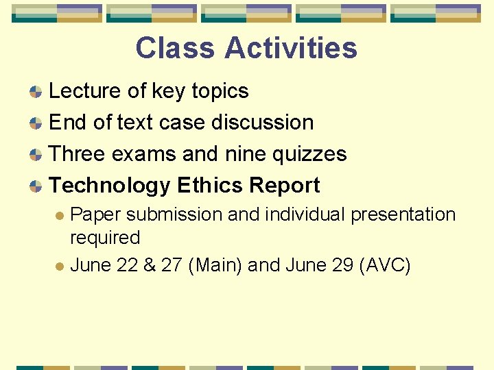 Class Activities Lecture of key topics End of text case discussion Three exams and