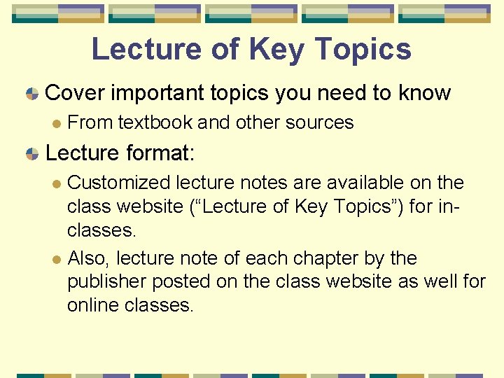 Lecture of Key Topics Cover important topics you need to know l From textbook