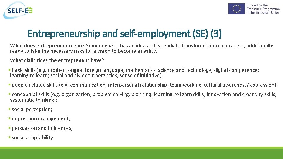 Entrepreneurship and self-employment (SE) (3) What does entrepreneur mean? Someone who has an idea