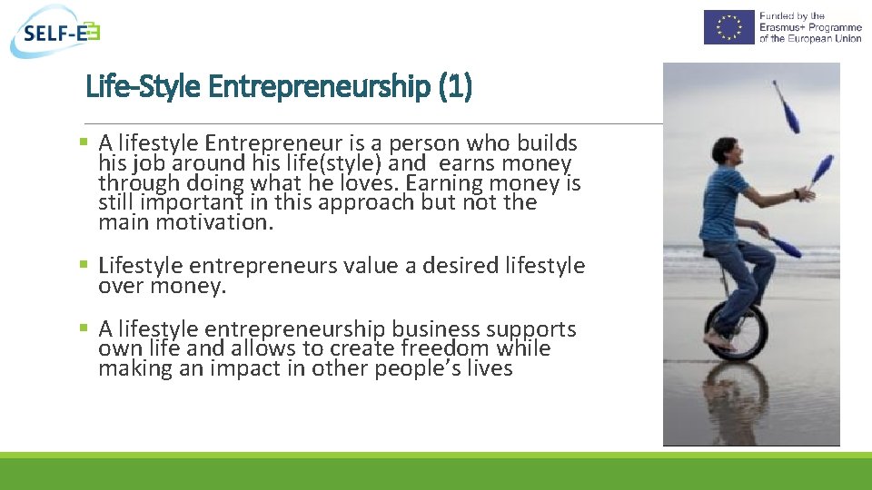 Life-Style Entrepreneurship (1) A lifestyle Entrepreneur is a person who builds his job around