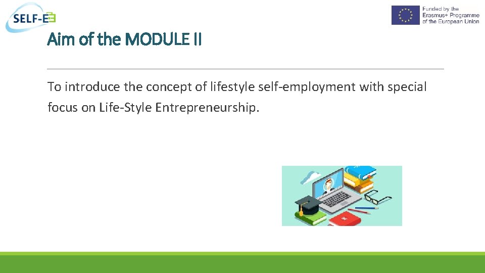 Aim of the MODULE II To introduce the concept of lifestyle self-employment with special