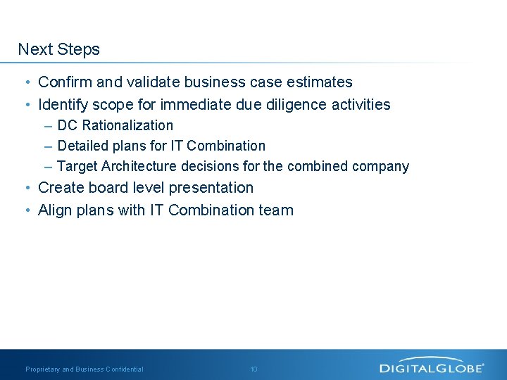Next Steps • Confirm and validate business case estimates • Identify scope for immediate